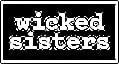 Wicked Sisters