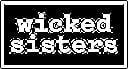 Wicked Sisters